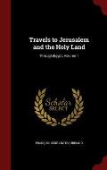 Travels to Jerusalem and the Holy Land: Through Egypt, Volume 1