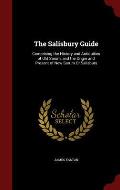 The Salisbury Guide: Comprising the History and Antiquities of Old Sarum, and the Origin and Present of New Sarum or Salisbury