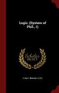 Logic. (System of Phil., 1)
