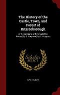 The History of the Castle, Town, and Forest of Knaresborough: With Harrogate, and Its Medicinal Waters [By E. Hargrove]. by E. Hargrove
