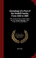 Genealogy of a Part of the Wodell Family, from 1640 to 1880: With Notices of Some Other Families, and a Condensed Biography of the Author as Written b