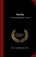 The Pig: Its General Management & Treatment