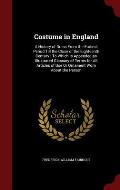 Costume in England: A History of Dress from the Earliest Period Till the Close of the Eighteenth Century: To Which Is Appended an Illustra