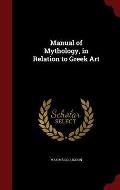 Manual of Mythology, in Relation to Greek Art
