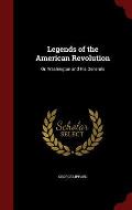 Legends of the American Revolution: Or, Washington and His Generals