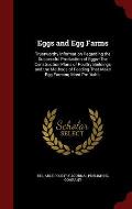 Eggs and Egg Farms: Trustworthy Information Regarding the Successful Production of Eggs--The Construction Plans of Poultry Buildings and t