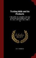 Testing Milk and Its Products: A Manual for Dairy Students, Creamery and Cheese Factory Operators, Food Chemists and Dairy Farmers, Volume 14