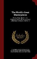 The World's Great Masterpieces: History, Biography, Science, Philosophy, Poetry, the Drama, Travel, Adventure, Fiction, Etc, Volume 16
