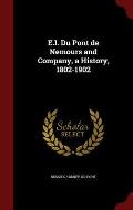 E.I. Du Pont de Nemours and Company, a History, 1802-1902