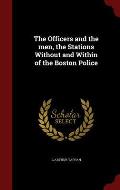 The Officers and the Men, the Stations Without and Within of the Boston Police