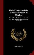 Plain Evidence of the Actual Existence of Witches: Proved from the Scriptures of the Old and New Testaments and from Other Authorities