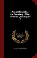 Annual Reports of the Secretary of War, Volume 1, Part 6