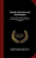 Family-Histories and Genealogies: Containing a Series of Genealogical and Biographical Monographs on the Families of