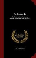 Dr. Barnardo: The Foster-Father of Nobody's Children: A Record of an Interpretation