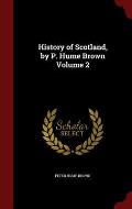 History of Scotland, by P. Hume Brown Volume 2