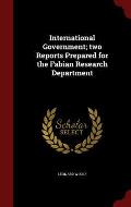 International Government; Two Reports Prepared for the Fabian Research Department