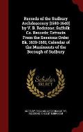 Records of the Sudbury Archdeaconry [1580-1640] by V. B. Redstone; Suffolk Co. Records; Extracts from the Sessions Order Bk. 1639-1651; Calendar of th