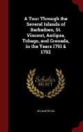 A Tour Through the Several Islands of Barbadoes, St. Vincent, Antigua, Tobago, and Grenada, in the Years 1791 & 1792