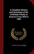 A Complete History and Genealogy of the Littlehale Family in America from 1633 to 1889