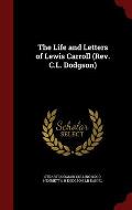 The Life and Letters of Lewis Carroll (REV. C.L. Dodgson)