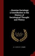 ...Russian Sociology; A Contribution to the History of Sociological Thought and Theory