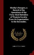 Mosby's Rangers, a Record of the Operations of the Forty-Third Battalion of Virginia Cavalry from Its Organization to the Surrender;
