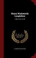 Henry Wadsworth Longfellow: A Sketch of His Life