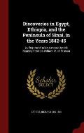 Discoveries in Egypt, Ethiopia, and the Peninsula of Sinai, in the Years 1842-45: During the Mission Sent Out by His Majesty Fredrick William IV. of P