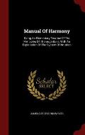 Manual of Harmony: Being an Elementary Treatise of the Principles of Thorough Bass, with an Explanation of the System of Notation