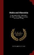 Nubia and Abyssinia: Comprehending Their Civil History, Antiquities, Arts, Religion, Literature, and Natural History