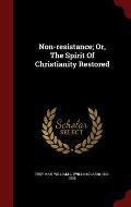 Non-Resistance; Or, the Spirit of Christianity Restored