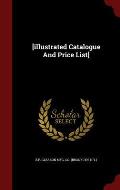 [Illustrated Catalogue and Price List]