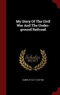 My Story of the Civil War and the Under-Ground Railroad