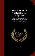 John Wyclif's de Veritate Sacrae Scripturae: Now First Edited from the Manuscripts with Critical and Historical Notes, Volume 2