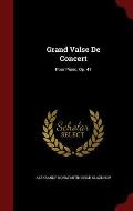 Grand Valse de Concert: Pour Piano, Op. 41