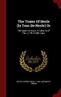 The Tower of Nesle (La Tour de Nesle) or: The Queen's Intrigue, a Romance of Paris in the Middle Ages