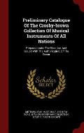 Preliminary Catalogue of the Crosby-Brown Collection of Musical Instruments of All Nations: Prepared Under the Direction, and Issued with the Authoriz