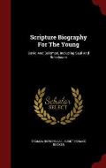 Scripture Biography for the Young: David and Solomon, Including Saul and Rehoboam