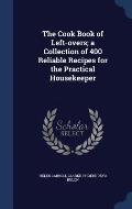 The Cook Book of Left-Overs; A Collection of 400 Reliable Recipes for the Practical Housekeeper