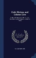 Crab, Shrimp, and Lobster Lore: Gathered Amongst the Rocks at the Sea-Shore, by the Riverside, and in the Forest