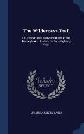 The Wilderness Trail: Or, the Ventures and Adventures of the Pennsylvania Traders on the Allegheny Path