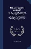 The Accountant's Assistant: An Index to the Accountancy Lectures and Leading Articles Reported in the Accountant, the Accountants' Journal, the Tr