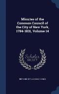 Minutes of the Common Council of the City of New York, 1784-1831, Volume 14