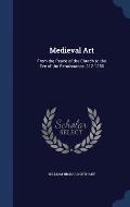 Medieval Art: From the Peace of the Church to the Eve of the Renaissance, 312-1350