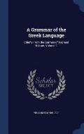 A Grammar of the Greek Language: Chiefly from the German of Raphael Kuhner, Volume 2