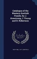 Catalogue of the Western Scottish Fossils, by J. Armstrong, J. Young and D. Robertson