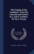 The Voyage of the 'Wanderer', from the Journals and Letters of C. and S. Lambert, Ed. by G. Young