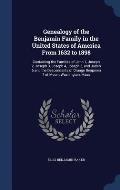 Genealogy of the Benjamin Family in the United States of America from 1632 to 1898: Containing the Families of John 1, Joseph 2, Joseph 3, Joseph 4, J