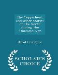 The Copperhead, and Other Stories of the North During the American War. - Scholar's Choice Edition