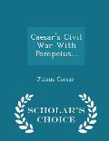 Caesar's Civil War with Pompeius... - Scholar's Choice Edition